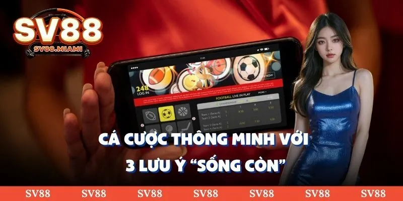 Cá cược thông minh với 3 lưu ý “sống còn”