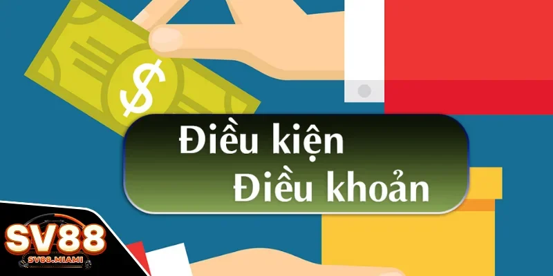Vai trò then chốt của điều khoản điều kiện tại SV88